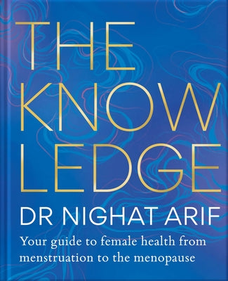 The Knowledge: Your Guide to Female Health - From Menstruation to the Menopause - Hardcover | Diverse Reads