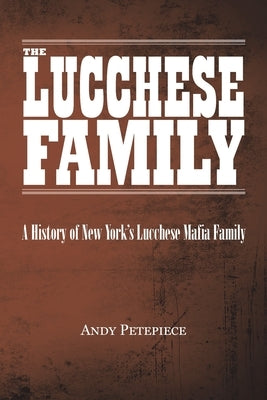 The Lucchese Family: A History of New York's Lucchese Mafia Family - Paperback | Diverse Reads