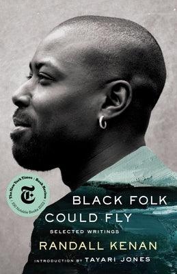 Black Folk Could Fly: Selected Writings by Randall Kenan - Hardcover |  Diverse Reads