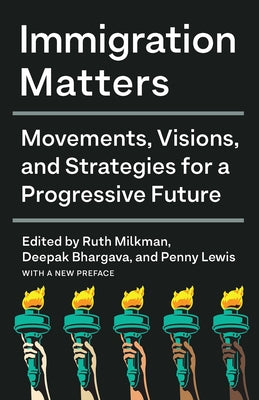 Immigration Matters: Movements, Visions, and Strategies for a Progressive Future - Paperback | Diverse Reads