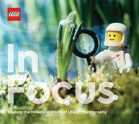LEGO In Focus: Explore the Miniature World of LEGO Photography - Hardcover | Diverse Reads