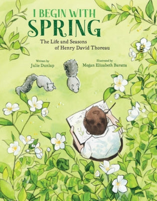 I Begin with Spring: The Life and Seasons of Henry David Thoreau - Hardcover | Diverse Reads