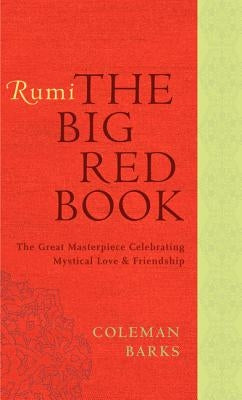 Rumi: The Big Red Book: The Great Masterpiece Celebrating Mystical Love and Friendship - Paperback | Diverse Reads