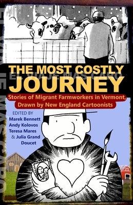 The Most Costly Journey: Stories of Migrant Farmworkers in Vermont Drawn by New England Cartoonists - Paperback | Diverse Reads
