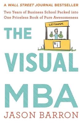 The Visual MBA: Two Years of Business School Packed Into One Priceless Book of Pure Awesomeness - Paperback | Diverse Reads