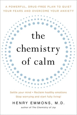The Chemistry of Calm: A Powerful, Drug-Free Plan to Quiet Your Fears and Overcome Your Anxiety - Paperback | Diverse Reads