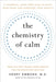 The Chemistry of Calm: A Powerful, Drug-Free Plan to Quiet Your Fears and Overcome Your Anxiety - Paperback | Diverse Reads