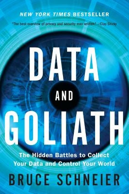 Data and Goliath: The Hidden Battles to Collect Your Data and Control Your World - Paperback | Diverse Reads