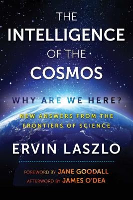 The Intelligence of the Cosmos: Why Are We Here? New Answers from the Frontiers of Science - Paperback | Diverse Reads