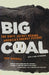 Big Coal: The Dirty Secret Behind America's Energy Future - Paperback | Diverse Reads