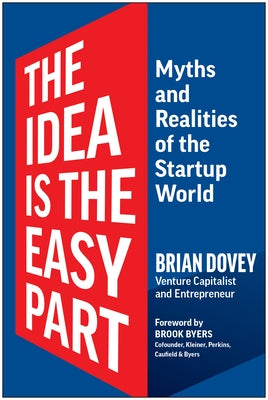 The Idea Is the Easy Part: Myths and Realities of the Startup World - Hardcover | Diverse Reads