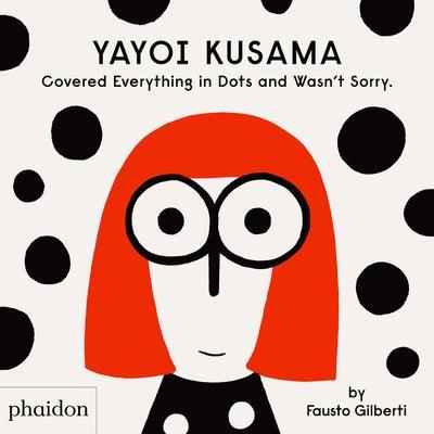 Yayoi Kusama Covered Everything in Dots and Wasn't Sorry - Hardcover | Diverse Reads