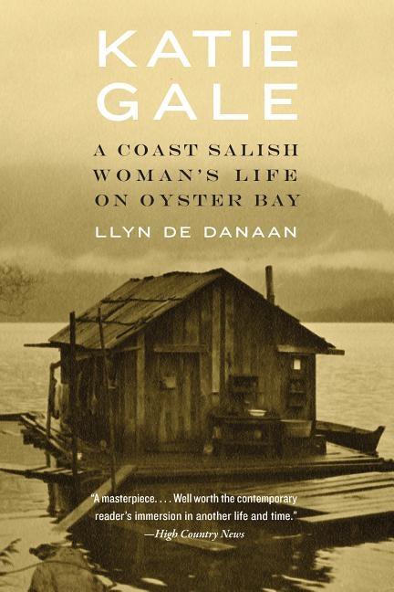 Katie Gale: A Coast Salish Woman's Life on Oyster Bay - Paperback | Diverse Reads