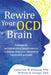Rewire Your OCD Brain: Powerful Neuroscience-Based Skills to Break Free from Obsessive Thoughts and Fears - Paperback | Diverse Reads