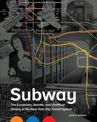 Subway: The Curiosities, Secrets, and Unofficial History of the New York City Transit System - Hardcover | Diverse Reads