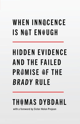 When Innocence Is Not Enough: Hidden Evidence and the Failed Promise of the Brady Rule - Hardcover | Diverse Reads