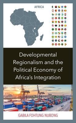 Developmental Regionalism and the Political Economy of Africa's Integration - Hardcover | Diverse Reads