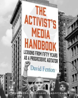 The Activist's Media Handbook: Lessons from Fifty Years as a Progressive Agitator - Hardcover | Diverse Reads