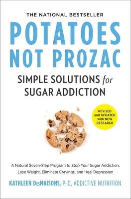 Potatoes Not Prozac: Revised and Updated: Simple Solutions for Sugar Addiction - Paperback | Diverse Reads