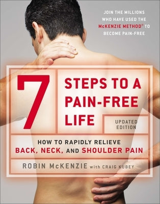 7 Steps to a Pain-Free Life: How to Rapidly Relieve Back, Neck, and Shoulder Pain - Paperback | Diverse Reads