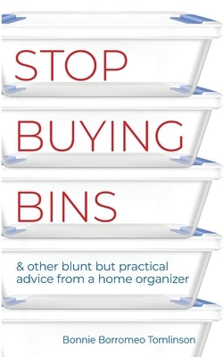 Stop Buying Bins: & other blunt but practical advice from a home organizer - Paperback | Diverse Reads