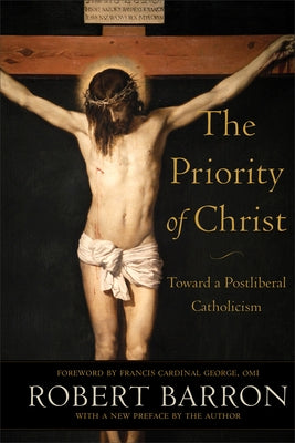 The Priority of Christ: Toward a Postliberal Catholicism - Paperback | Diverse Reads