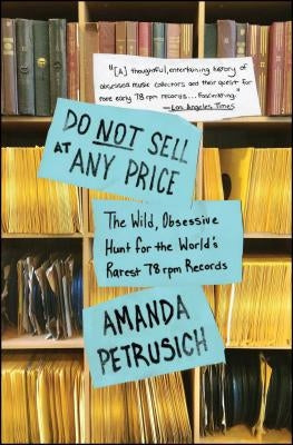 Do Not Sell At Any Price: The Wild, Obsessive Hunt for the World's Rarest 78rpm Records - Paperback | Diverse Reads