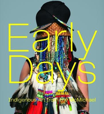 Early Days: Indigenous Art from the McMichael - Hardcover