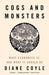 Cogs and Monsters: What Economics Is, and What It Should Be - Hardcover | Diverse Reads