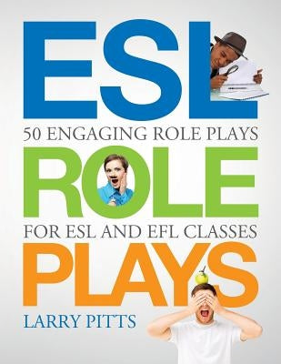 ESL Role Plays: 50 Engaging Role Plays for ESL and EFL Classes - Paperback | Diverse Reads