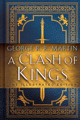 A Clash of Kings: The Illustrated Edition (A Song of Ice and Fire #2) - Hardcover | Diverse Reads