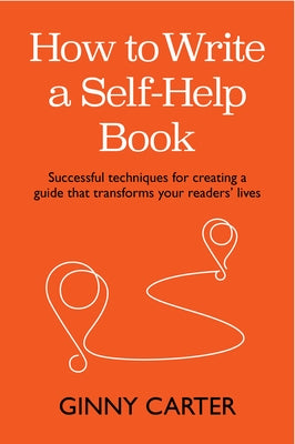 How to Write a Self-Help Book: Successful techniques for creating a guide that transforms your readers' lives - Paperback | Diverse Reads
