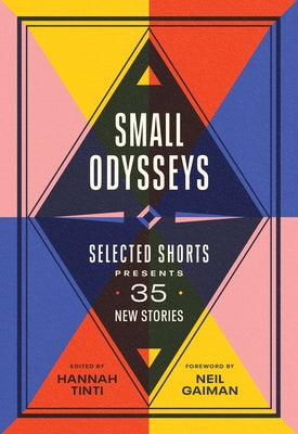 Small Odysseys: Selected Shorts Presents 35 New Stories - Paperback | Diverse Reads