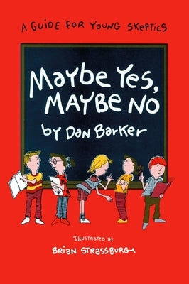 Maybe Yes, Maybe No: A Guide for Young Skeptics - Paperback | Diverse Reads