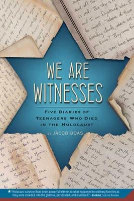 We Are Witnesses: Five Diaries of Teenagers Who Died in the Holocaust - Paperback | Diverse Reads