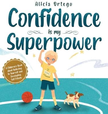 Confidence is my Superpower: A Kid's Book about Believing in Yourself and Developing Self-Esteem. - Hardcover | Diverse Reads