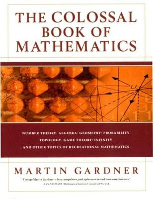 The Colossal Book of Mathematics: Classic Puzzles, Paradoxes, and Problems / Edition 1 - Hardcover | Diverse Reads