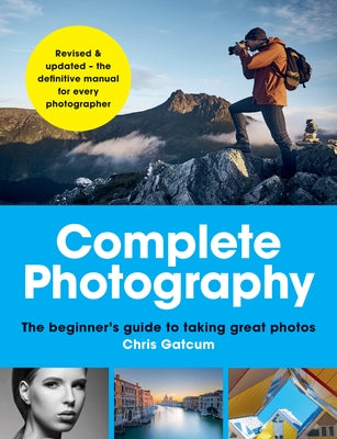Complete Photography: The beginner's guide to taking great photos - Paperback | Diverse Reads