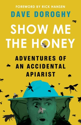 Show Me the Honey: Adventures of an Accidental Apiarist - Paperback | Diverse Reads