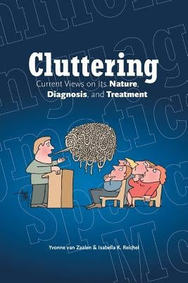 Cluttering: Current Views on its Nature, Diagnosis, and Treatment - Paperback | Diverse Reads