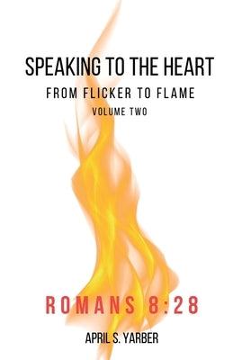 Speaking to the Heart from Flicker to Flame volume 2 Romans 8: 28 - Paperback | Diverse Reads