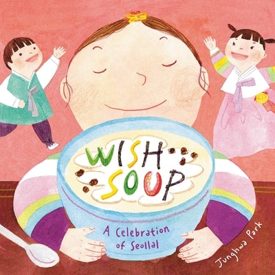 Wish Soup: A Celebration of Seollal - Hardcover | Diverse Reads
