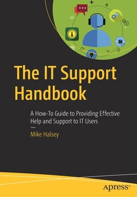 The IT Support Handbook: A How-To Guide to Providing Effective Help and Support to IT Users - Paperback | Diverse Reads