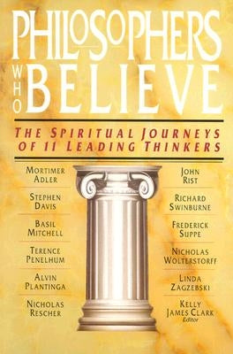 Philosophers Who Believe: The Spiritual Journeys of 11 Leading Thinkers - Paperback | Diverse Reads