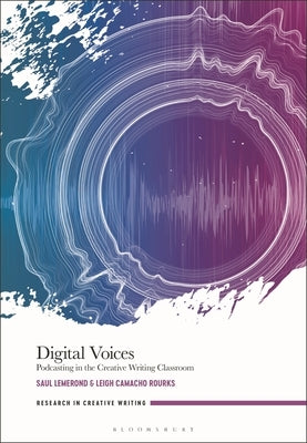 Digital Voices: Podcasting in the Creative Writing Classroom - Hardcover | Diverse Reads