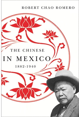 The Chinese in Mexico, 1882-1940 - Paperback | Diverse Reads