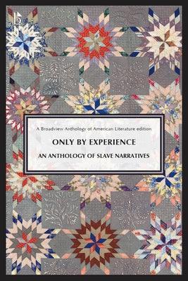 Only by Experience: An Anthology of Slave Narratives - Paperback | Diverse Reads
