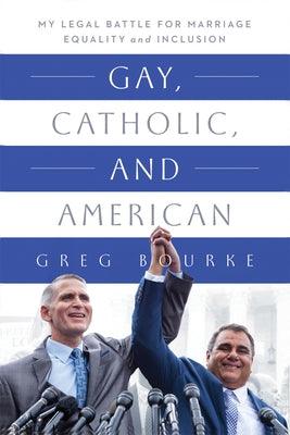 Gay, Catholic, and American: My Legal Battle for Marriage Equality and Inclusion - Paperback | Diverse Reads