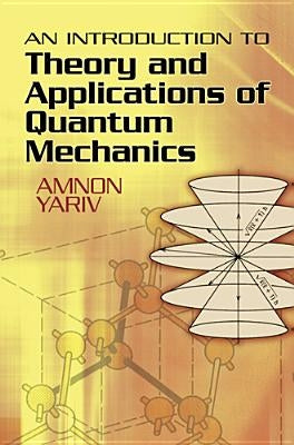 An Introduction to Theory and Applications of Quantum Mechanics - Paperback | Diverse Reads
