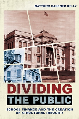 Dividing the Public: School Finance and the Creation of Structural Inequity - Paperback | Diverse Reads